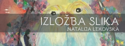 Izložba slika Natalije Lekovske - &quot;Ljubav na treću&quot;